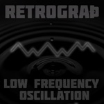 Retrograth - Low Frequency Oscillation