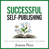 Successful Self-Publishing: How to Self-Publish and Market Your Book - Joanna Penn