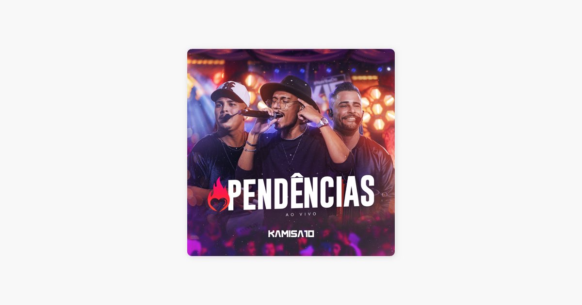 Pendências - Ao Vivo - song and lyrics by Kamisa 10