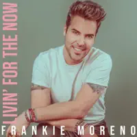 Livin' For The Now — Frankie Moreno