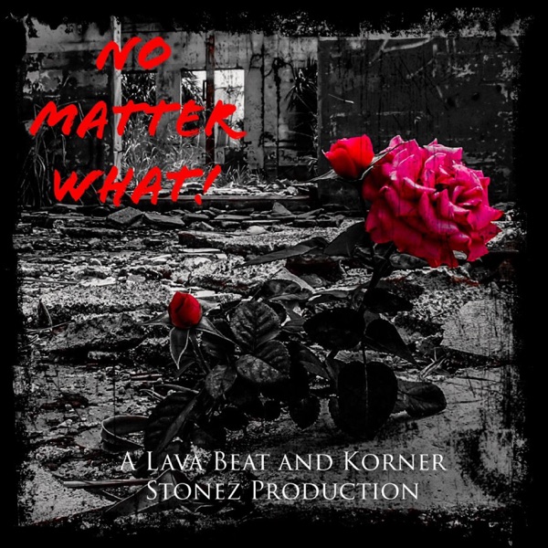 No Matter What ! (feat. Justin JPaul Miller & Brutha Maintain)