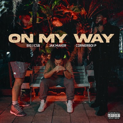 On My Way (feat. Big J Csb & CornerBoi P) - Single
