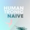 Naive (Animaltek Remix) - Humantronic lyrics