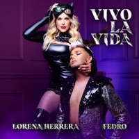 Vivo la vida - Single - Lorena Herrera & Fedro