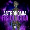 Astronomia Fisiológica 2.0 - Single