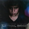 Lethal Dose (feat. Frostbyt3) - Single