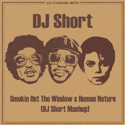 DJ Short - Smokin Out the Window x Human Nature