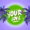 Your Love - Shirlvin Desir, O'Tobi & Maikon West lyrics
