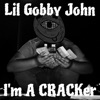 I'm a CRACKer (feat. Lil Gobby John)