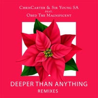 Deeper Than Anything (feat. Obed The Magnificent) [Remixes] - ChrisCarter & Sir Young SA