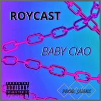 BABY CIAO (feat. Janax) - Single - Roycast