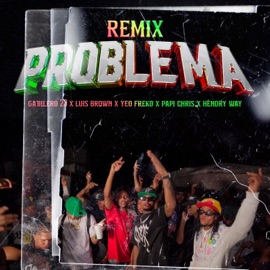Problema Remix Luis Brown, Hendry Way, Gatillero 23, Yeo Freko & Papy Crish