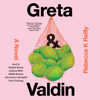 Greta & Valdin (Unabridged) - Rebecca K. Reilly