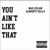 YOU AIN'T LIKE THAT (feat. Max Julian) - Single