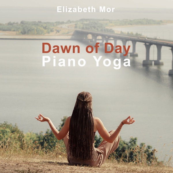 Dawn of Day (Piano Yoga)