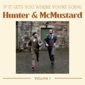Hunter & McMustard - If It Gets You Where You're Going
