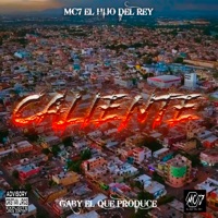 Caliente - Single - El Hijo Del Rey - Mc7 & Gaby El Que Produce