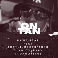On Tan (feat. Tortue, Dross, Tosh, Ti Youth, Ryan, Ti Dawa & Blue) - Single - Dawa Star