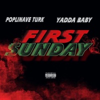 First Sunday (feat. PoplinAve Turk) - Single - Yadda Baby