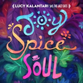 Joy Spice Soul (feat. Falu & Fyütch) Lucy Kalantari & the Jazz Cats