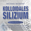 KOLLOIDALES SILIZIUM [528 Hertz & Sauerstoff] - Michael Reimann & Pavlina Klemm