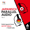 Japanisch Parallel Audio - Einfach Japanisch Lernen mit 501 Sätzen in Parallel Audio - Teil 2: Einfach Japanisch Lernen mit 501 Sätzen in Parallel Audio, Teil 2 (Unabridged) - Lingo Jump