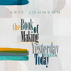 Eric Johnson - The Book of Making / Yesterday Meets Today  artwork