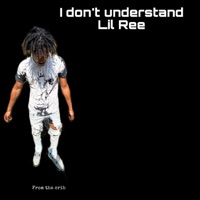 I Dont Understand - Single - Lil Ree