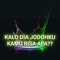 Kalo Dia Jodohku Kamu Bisa Apa - Ritchy DTM, Jeremya Ginting, DJ Kardus & Wilfexbor lyrics
