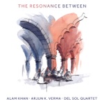 Alam Khan, Arjun K. Verma & Del Sol Quartet - Two Worlds (feat. Nilan Chaudhuri)