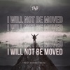 I Will Not Be Moved - Single