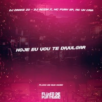 Hoje Eu Vou Te Divulgar - Single - MC FURI SP, DJ DRAKE ZO, MC VN Cria & DJ Rdzin7