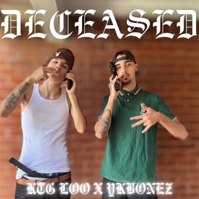 Deceased (feat. KTG Loo) - Single