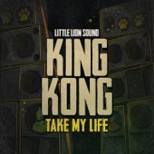 King Kong - Take My Life