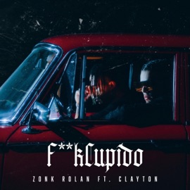 FuckCupido (feat. Clayton) Zonk Rolan