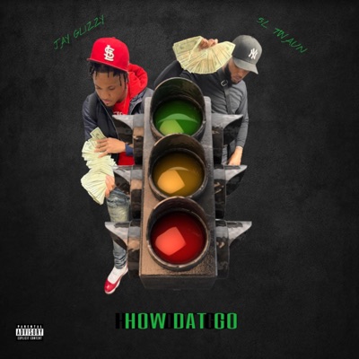 How Dat Go (feat. Jay Glizzy) - Single