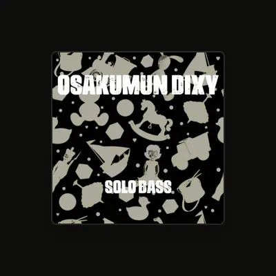 Osakumun Dixy을(를) 듣고, 뮤직 비디오를 보고, 약력을 읽고, 투어 일정 등을 확인하세요!