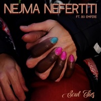 Soul Ties (feat. 80 Empire) - Single - Nejma Nefertiti