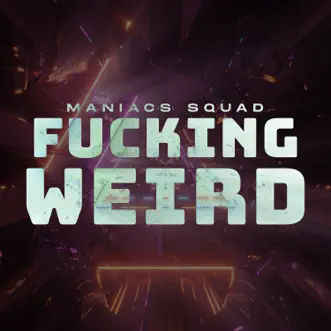 F*****g Weird - Single by Maniacs Squad album reviews, ratings, credits