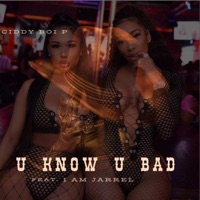 U KNow U Bad (feat. I Am Jarrel) - Single - Ciddy Boi P
