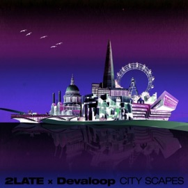 City Scapes 2Late & Devaloop