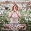 Laissez fleurir votre âme