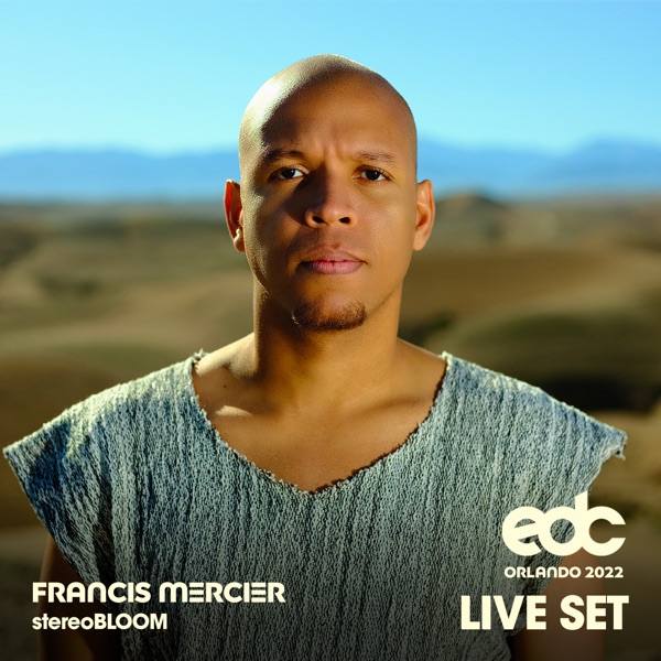 Francis Mercier at EDC Orlando 2022: Stereo Bloom Stage (DJ Mix)