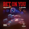 Bet On You (feat. Unscathed) - Single