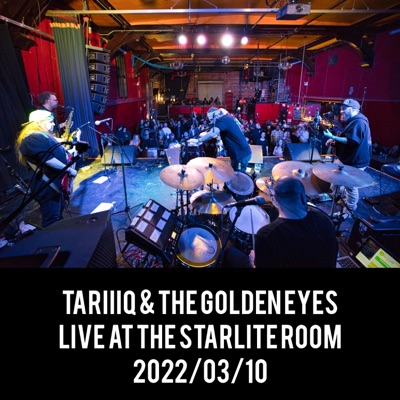TARiiiQ & the Golden Eyes (LIVE @ the Starlite)