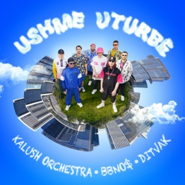 Ushme Uturbe Kalush Orchestra, bbno$ & DITVAK