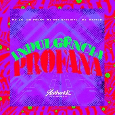 Indulgência Profana (feat. MC Denny, MC GW & DJ MAVICC) - Single