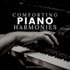 Comforting Piano Harmonies - Soft Piano, PianoDreams & Calming Piano Feelings