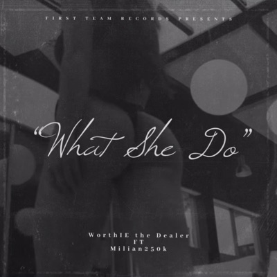What She Do (feat. Milian250k) - Single