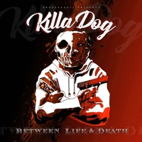 Between Life & Death - Killa Dog